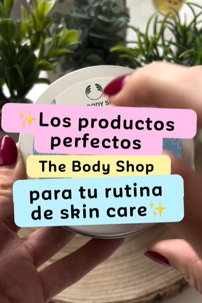 Los productos perfectos The Body Shop para tu rutina de skin care